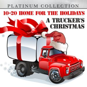 อัลบัม 10-20 Home for the Holidays: A Trucker's Christmas ศิลปิน Platinum Collection Band
