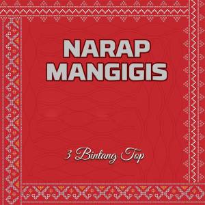 Listen to Narap Mangigis song with lyrics from 3 Bintang Top