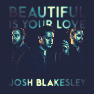 Josh Blakesley的專輯Beautiful is Your Love