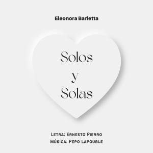 ดาวน์โหลดและฟังเพลง Solos y solas พร้อมเนื้อเพลงจาก Eleonora Barletta