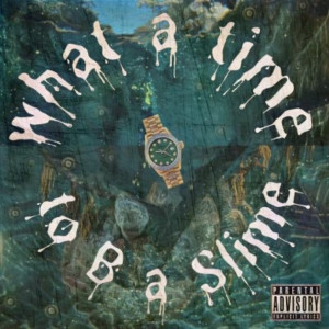 Album What a Time to B a Slime (Explicit) from Pedro Gunz