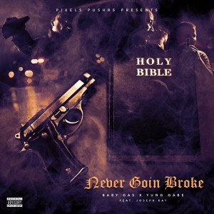 ดาวน์โหลดและฟังเพลง Never Goin' Broke (Explicit) พร้อมเนื้อเพลงจาก Baby Gas