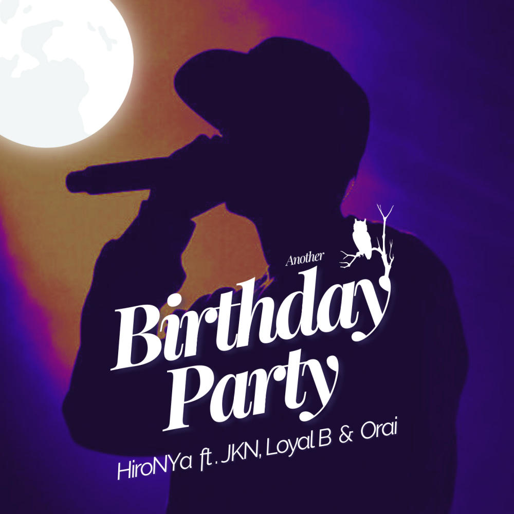 Birthday Party (feat. HiroNYa JKN Loyal B & Orai) (Explicit)
