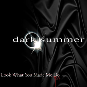 收听Dark Summer的Look What You Made Me Do歌词歌曲