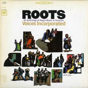 Album Roots: An Anthology of Negro Music in America from Voices Incorporated