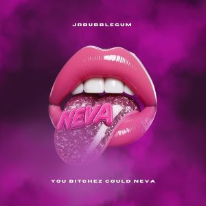 Album YOU ******* COULD NEVA (Explicit) oleh JRBUBBLEGUM