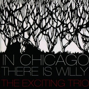 อัลบัม In Chicago There Is Willy ศิลปิน The Exciting Trio
