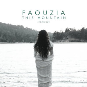 收聽Faouzia的This Mountain (DJ Licious Remix)歌詞歌曲