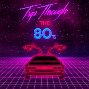 Tony Martinez的專輯Trip Through the 80s