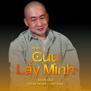 收聽Đoàn Lâm的Cứu Lấy Mình (Remix)歌詞歌曲