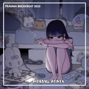 Album TRAUMA BREAKBEAT 2023 oleh Minang Remix