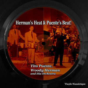 Woody Herman And His Orchestra的專輯Herman's Heat & Puente's Beat!