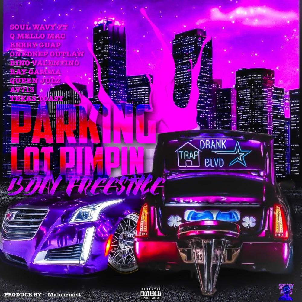 Parking lot Pimpin/Bday Freestyle (feat. Av713, Q’ mello Mac, Bino Valentino, Berry Guap, One Deep Outlaw, Ray Gamma, Queen Julz & Texas Toast|Explicit)