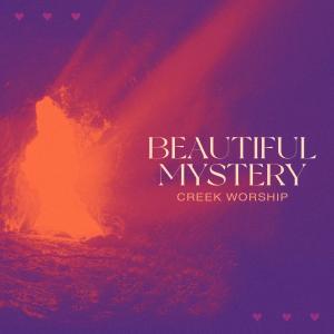 Listen to Beautiful Mystery song with lyrics from Creek Worship