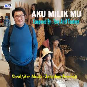Dengarkan Aku Milik Mu lagu dari Jonathan Sinuhaji dengan lirik