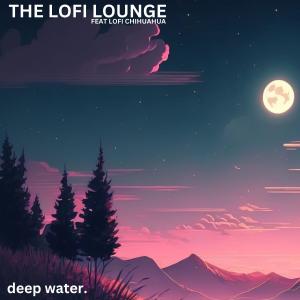 Album Deep Water (feat. Lofi Chihuahua & Lofi VHS) from The Lofi Lounge