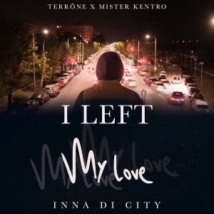 Album I Left My Love Inna Di City from Terrõne