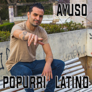 Listen to Popurri Latino song with lyrics from Ayuso