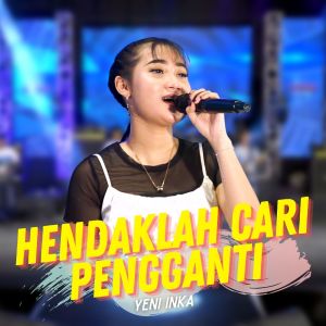 收听Yeni Inka的Hendaklah Cari Pengganti歌词歌曲