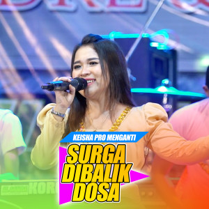 Dengarkan Surga Dibalik Dosa lagu dari Keisha Pro Menganti dengan lirik