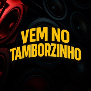 Album VEM NO TAMBORZINHO (Explicit) from Mc DIGreisso
