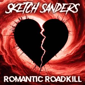 Sketch Sanders的專輯Romantic Roadkill