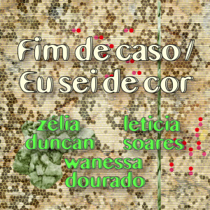 Zlia Duncan的專輯Fim de Caso / Eu sei de Cor