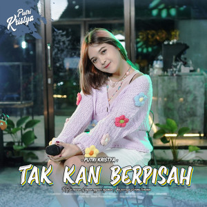 Dengarkan Tak Kan Berpisah lagu dari Putri Kristya dengan lirik