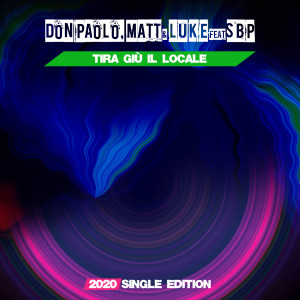 Listen to Tira giù il Locale (2020 Single Edition) song with lyrics from Don Paolo