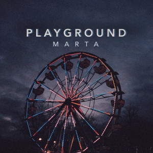 ดาวน์โหลดและฟังเพลง Playground พร้อมเนื้อเพลงจาก Marta