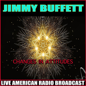 Jimmy Buffet的专辑Changes in Attitudes (Live)