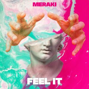 ดาวน์โหลดและฟังเพลง Feel It พร้อมเนื้อเพลงจาก Meraki