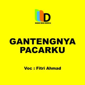 收听Fitri Ahmad的Gantengnya Pacarku歌词歌曲