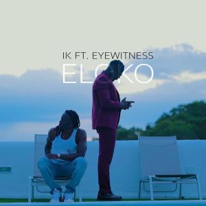 อัลบัม Eloko (feat. Eyewitness) ศิลปิน IK