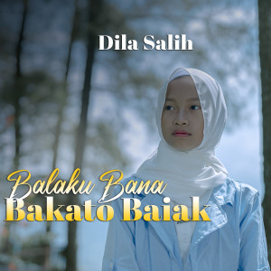 收听Dila Salih的Balaku Bana Bakato Baiak歌词歌曲