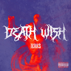 Dengarkan Death Wish (Explicit) lagu dari NEAVE$ dengan lirik