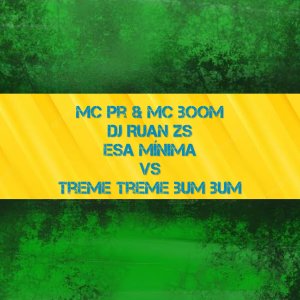 收聽MC PR的Esa Minina Vs Treme Treme Bum Bum歌詞歌曲