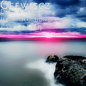 Deep Waters (feat. Glo, Bonz & Poppa Bert) dari Geewiscz