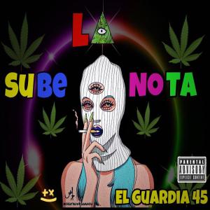ดาวน์โหลดและฟังเพลง Sube La Nota พร้อมเนื้อเพลงจาก El Guardia 45