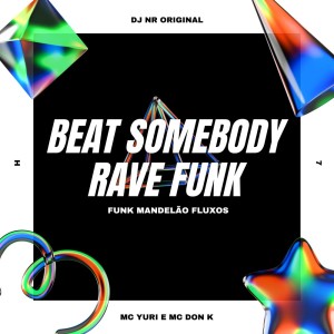 收聽Funk Mandelão Fluxos的Beat Somebody Rave Funk (Explicit)歌詞歌曲
