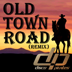 ดาวน์โหลดและฟังเพลง Old Town Road (The Good, the Bad and the Ugly Remix) พร้อมเนื้อเพลงจาก Disco Pirates