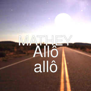 ดาวน์โหลดและฟังเพลง Allô allô พร้อมเนื้อเพลงจาก Mathey