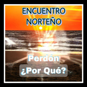 Encuentro Norteño的專輯Perdón ¿Por Qué?