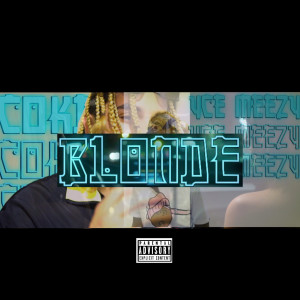 Listen to Blonde (Explicit) song with lyrics from Lil Coki