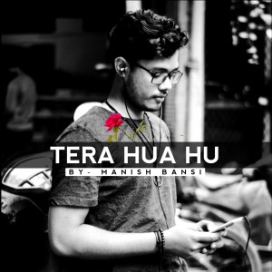 Album TERA HUA HU from Manish Bansi