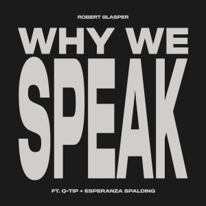 收聽Robert Glasper的Why We Speak歌詞歌曲