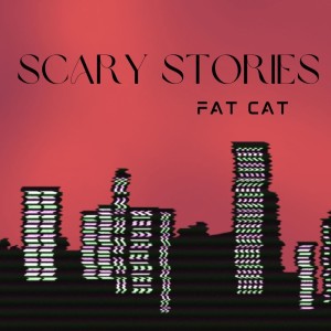 อัลบัม Scary Stories ศิลปิน Fat Cat