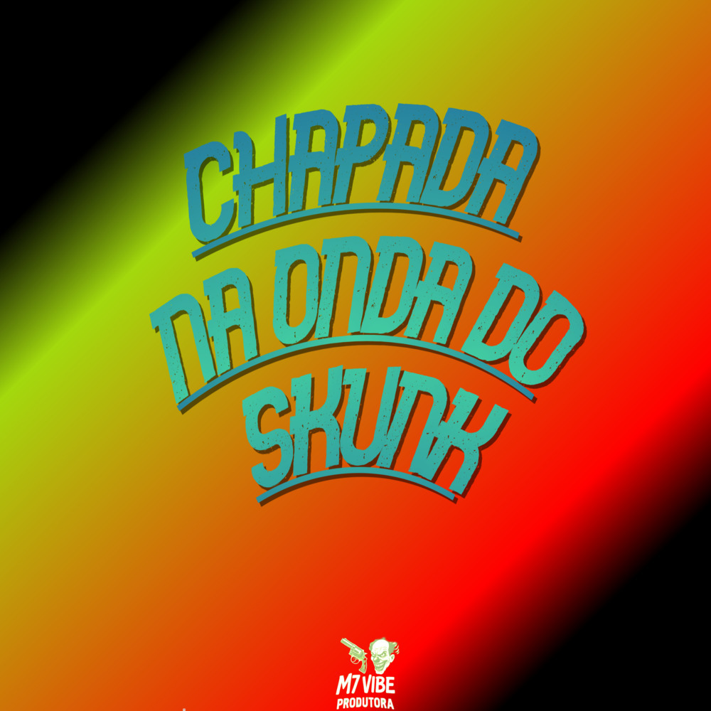 CHAPADA NA ONDA DO SKUNK (Explicit)