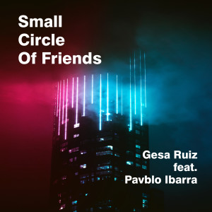 Album Small Circle of Friends (feat. Pavblo Ibarra) from 