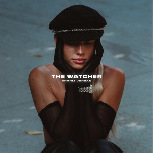 ดาวน์โหลดและฟังเพลง The Watcher (Explicit) พร้อมเนื้อเพลงจาก Charly Jordan